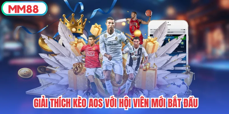 Giải thích kèo AOS với hội viên mới bắt đầu