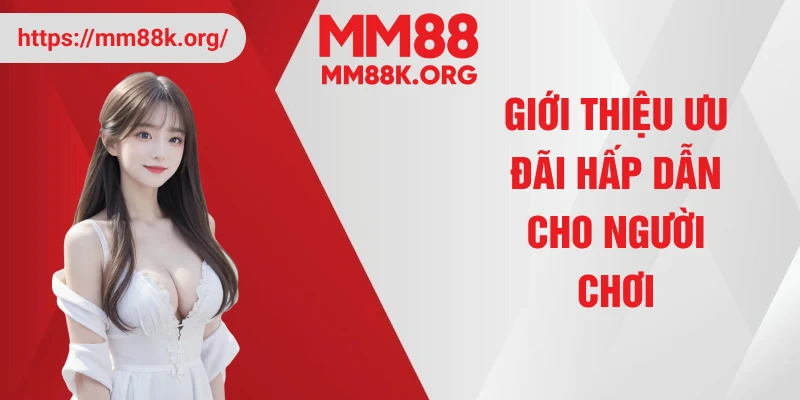 MM88 tặng 100% giá trị nạp đầu tiên cho tất cả người chơi