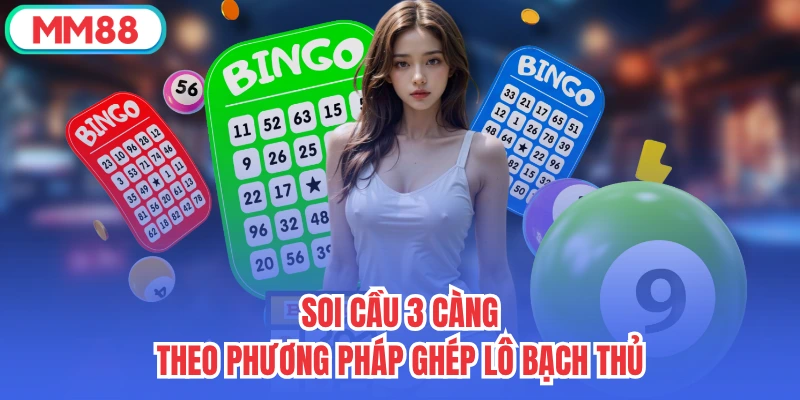 Soi cầu 3 càng theo phương pháp ghép lô bạch thủ