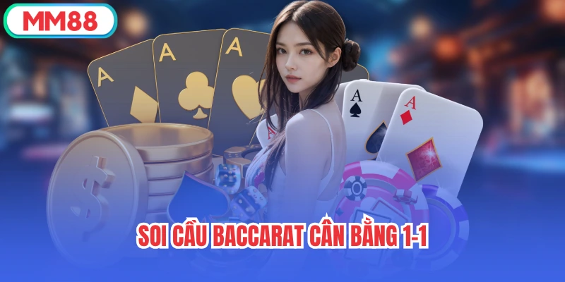 Soi cầu Baccarat cân bằng 1-1